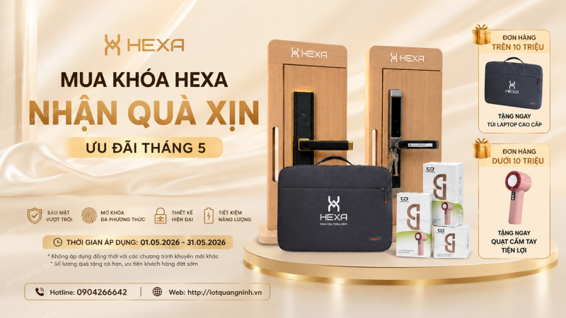 THÁNG 5 RỰC RỠ: MUA KHOÁ THÔNG MINH HEXA, CHỚP NGAY QUÀ "XỊN XÒ"!